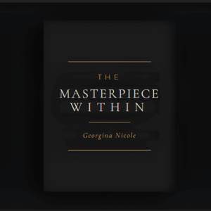 The Masterpiece Within book cover by Georgina Nicole representing self-mastery and personal growth.